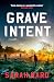 Grave Intent: A gripping an...