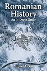 Romanian History: An In-Depth Guide Romanian History: An In-Depth Guide