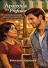 Aparecida e o Professor: Uma livraria, um encontro improvável e a coragem de amar (Portuguese Edition)