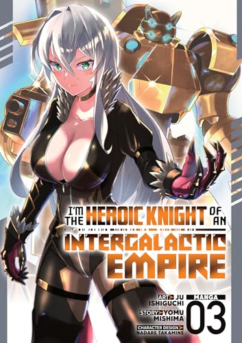I'm the Heroic Knight of an Intergalactic Empire! (Manga) Vol. 3