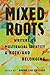 Mixed Roots: Writers on Mul...