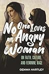 No One Loves an Angry Woman: An Exvangelical Coming-of-Rage Story No One Loves an Angry Woman: An Exvangelical Coming-of-Rage Story