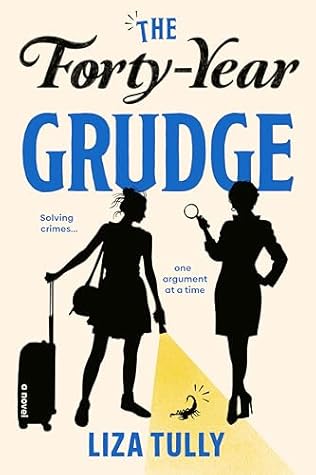 The Forty-Year Grudge by Liza Tully The Forty-Year Grudge by Liza Tully