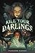 Kill Your Darlings by Yuvashri Harish