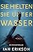 Sie hielten sie unter Wasse...