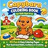 Capybara Coloring Book for Kids Ages 4–6: 45 Fun & Easy Coloring Pages That Teach Good Habits, Confidence & Creativity (My First Capybara Coloring Books)