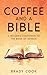 Coffee and a Bible: A Reade...