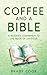Coffee and a Bible: A Reade...