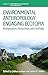Environmental Anthropology Engaging Ecotopia by Joshua Lockyer