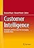 Customer Intelligence: Strategies and Use Cases for Leveraging Customer Data