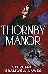 Thornby Manor: The spellbinding, intoxicating new debut historical mystery… Thornby Manor: The spellbinding, intoxicating new debut historical mystery…