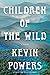 Children of the Wild by Kevin Powers