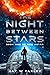 The Night Between Stars: Bo...