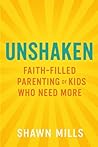 Unshaken: Faith-Filled Parenting of Kids Who Need More