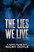 The Lies We Live (Hidden Truths Book 2): A slow burn billionaire romance with a workplace forbidden attraction