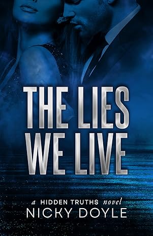 The Lies We Live (Hidden Truths Book 2): A slow burn billionaire romance with a workplace forbidden attraction