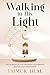 Walking in His Light: The S...