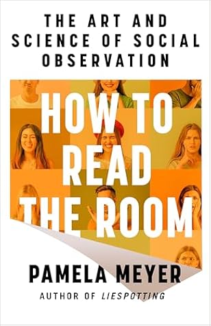 How to Read the Room: The Art and Science of Social Observation
