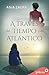A través del tiempo y del atlántico (Spanish Edition)