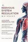 The Nervous System Regulation Workbook: A 12-Step Protocol for Vagus Nerve Support, Stress Relief and Mind-Body Connection – Practical Exercises for Energy, Wellbeing & Burnout Management