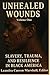 Unhealed Wounds: Slavery, T...