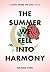 The Summer We Fell Into Harmony by Nathan Chen