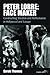 Peter Lorre: Face Maker: Constructing Stardom and Performance in Hollywood and Europe (Film Europa Book 12)
