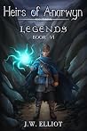 Legends (Heirs of Anarwyn, Book 6)