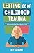 Letting go of childhood tra...
