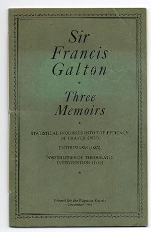 Three Memoirs: Statistical Inquiries into the Efficacy of Prayer (1872); Enthusiasm (1883); Possibilities of Theocratic Intervention (1883)
