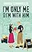 I'm Only Me When I'm With Him (Sweeter Than Fiction Book 3)