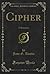 Cipher: A Romance (Classic Reprint)