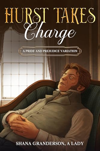 Hurst Takes Charge: A Pride & Prejudice Variation (Take Charge Series)