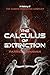 THE CALCULUS OF EXTINCTION by Patrick Canavan THE CALCULUS OF EXTINCTION by Patrick Canavan