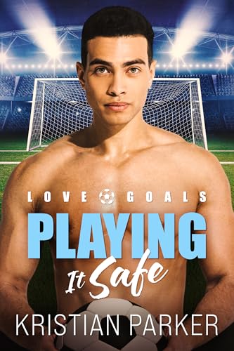 Playing it Safe (Love Goals Book 3)