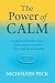The Power of Calm: A Self-Government Choice that Leads to Freedom, Peace, and Understanding