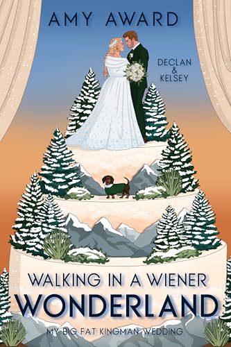Walking in a Wiener Wonderland: Declan & Kelsey (My Big Fat Kingman Wedding, #2)