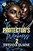 The Protector's Weakness 2 by Tiffiany Elaine