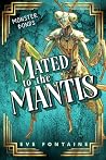 Mated to the Mantis by Eve Fontaine