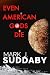 Even American Gods Die: a m...
