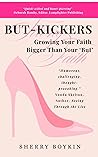 But-Kickers - Growing Your Faith Bigger Than Your "But!": Thirty Powerful Must-Reads for Growing Faith and Kicking "Buts" But-Kickers - Growing Your Faith Bigger Than Your "But!": Thirty Powerful Must-Reads for Growing Faith and Kicking "Buts"
