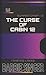 The Curse Of Cabin 12: Twis...