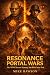 Resonance Portal Wars - Book 1 by Mike Rawson