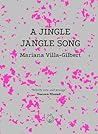A Jingle Jangle Song by Mariana Villa-Gilbert