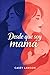 Desde que soy mamá by Casey Lawson