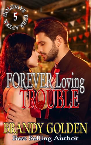 Forever Loving Trouble: Holidays Ever After Series Book 5 (Kindle Edition)