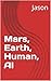 Mars Earth Human AI by Jason Wang