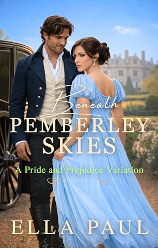 Beneath Pemberley Skies: A Pride and Prejudice Variation (The Paths to Pemberley)