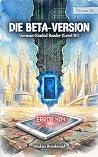 Die Beta-Version:...