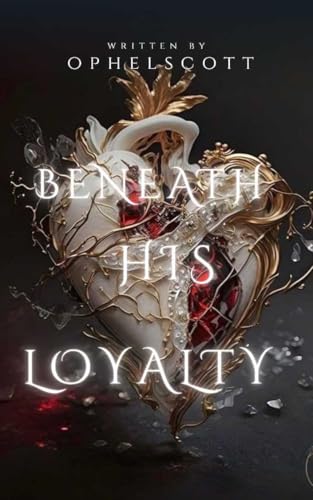 BENEATH HIS LOYALTY (Kindle Edition)